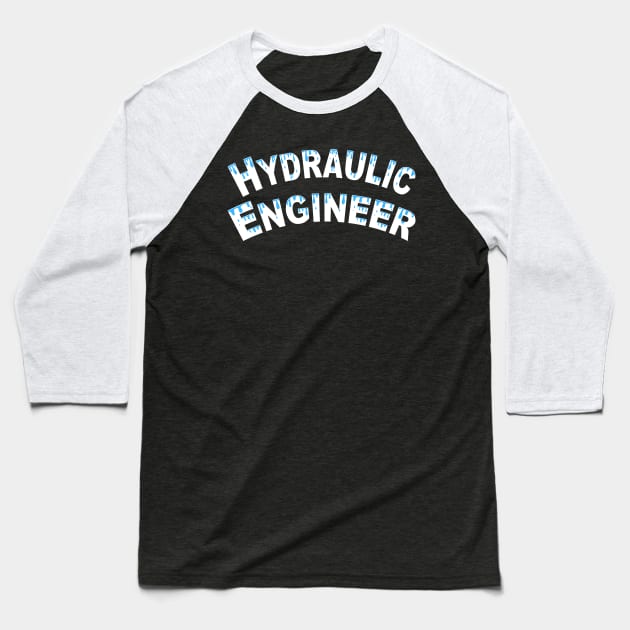 Hydraulic Engineer Water Droplets White Text Baseball T-Shirt by Barthol Graphics